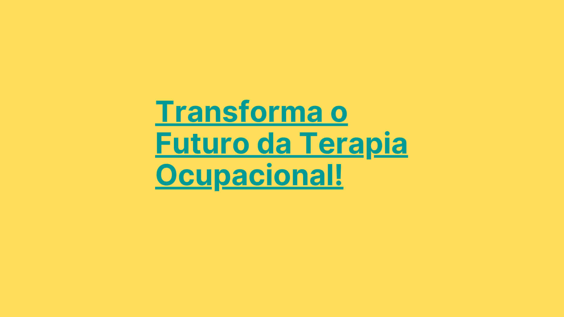 Transforma o futuro da Terapia Ocupacional